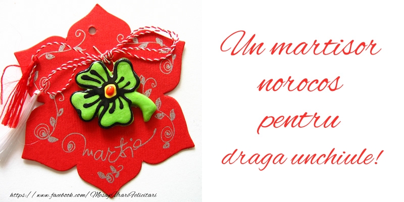 Felicitari de 1 Martie pentru Unchi - Un martisor norocos pentru draga unchiule!