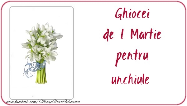 Felicitari de 1 Martie pentru Unchi - Ghiocei de 1 Martie pentru unchiule