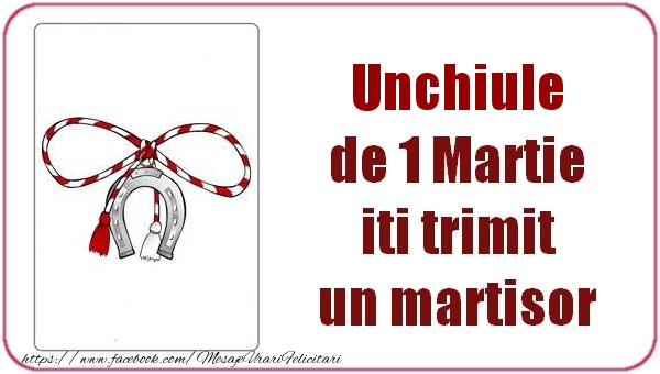 Felicitari de 1 Martie pentru Unchi - Unchiule de 1 Martie  iti trimit  un martisor