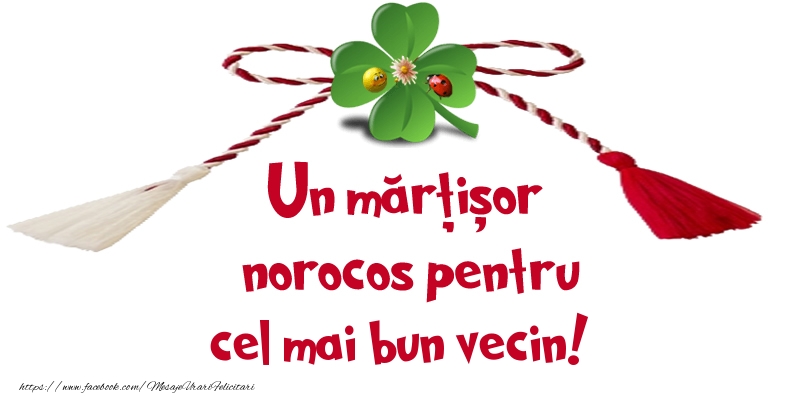 Felicitari de 1 Martie pentru Vecin - Un mărțișor norocos pentru cel mai bun vecin!
