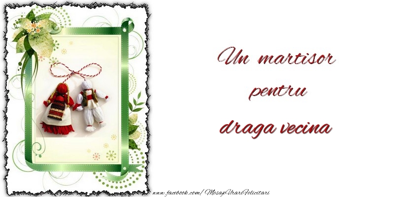 Felicitari de 1 Martie pentru Vecina - Un martisor pentru draga vecina
