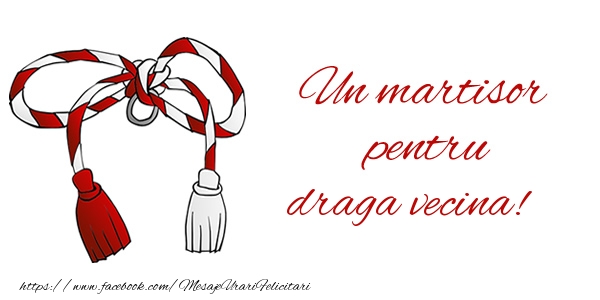 Felicitari de 1 Martie pentru Vecina - Un martisor pentru draga vecina!