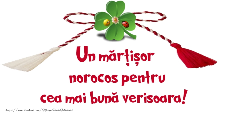 Felicitari de 1 Martie pentru Verisoara - Un mărțișor norocos pentru cea mai bună verisoara!