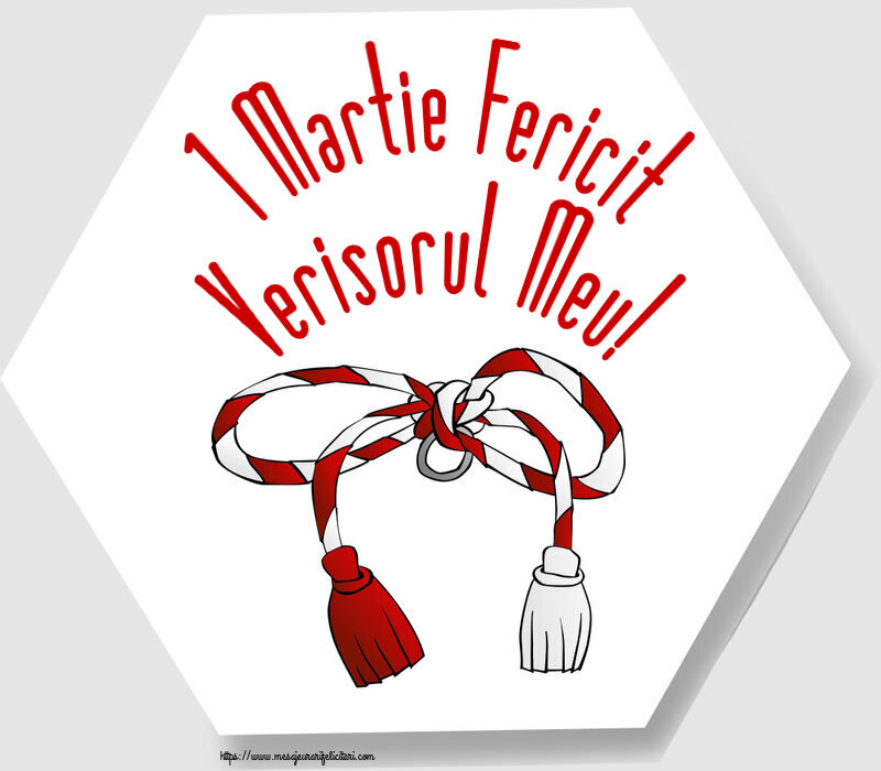 Felicitari de 1 Martie pentru Verisor - 1 Martie Fericit verisorul meu!
