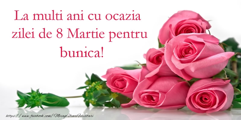 Felicitari de 8 Martie pentru Bunica - La multi ani cu ocazia zilei de 8 Martie pentru bunica!