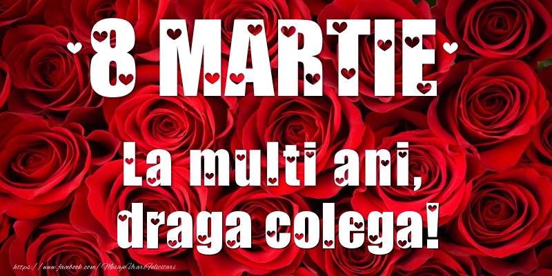 Felicitari de 8 Martie pentru Colega - 8 Martie La multi ani, draga colega!