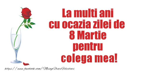 Felicitari de 8 Martie pentru Colega - La multi ani cu ocazia zilei de  8 Martie pentru colega mea!