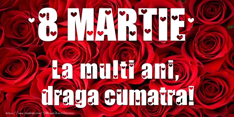 Felicitari de 8 Martie pentru Cumatra - 8 Martie La multi ani, draga cumatra!