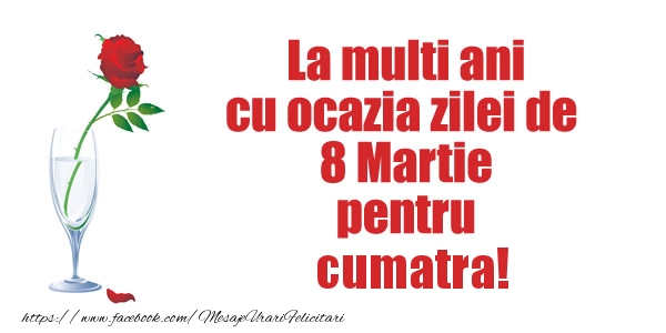 Felicitari de 8 Martie pentru Cumatra - La multi ani cu ocazia zilei de  8 Martie pentru cumatra!