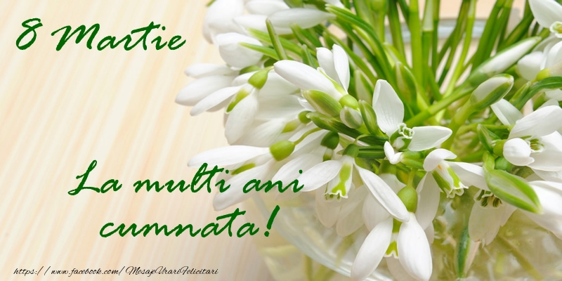 Felicitari de 8 Martie pentru Cumnata - 8 Martie La multi ani cumnata!