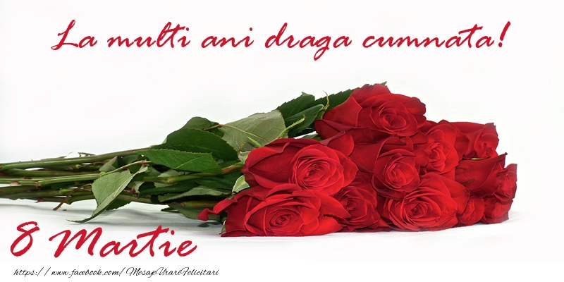 Felicitari de 8 Martie pentru Cumnata - La multi ani draga cumnata! 8 Martie