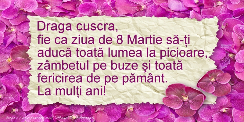 Felicitari de 8 Martie pentru Cuscra - Draga cuscra fie ca ziua de 8 Martie sa-ti  aduca ... La multi ani!