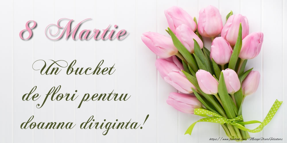 Felicitari de 8 Martie pentru Diriginta - 8 Martie Un buchet de flori pentru doamna diriginta!