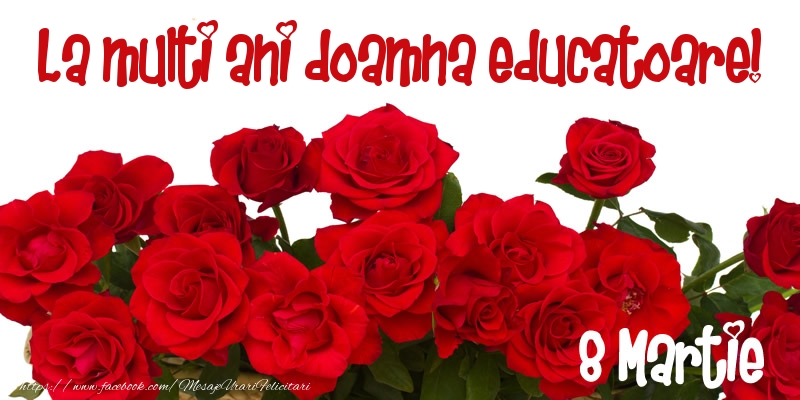 Felicitari de 8 Martie pentru Educatoare - La multi ani doamna educatoare! 8 Martie