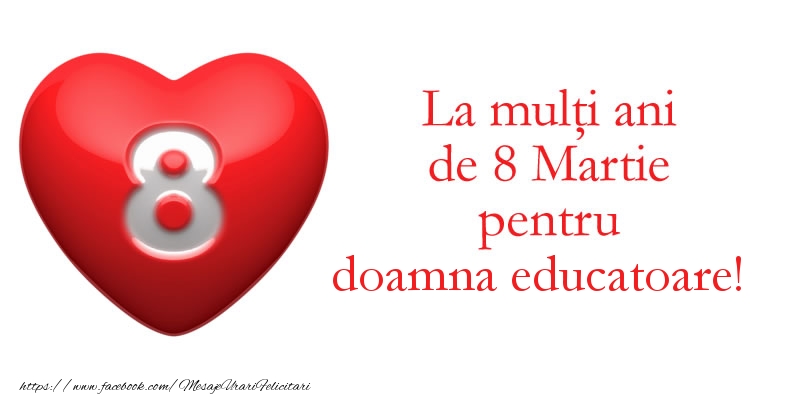 Felicitari de 8 Martie pentru Educatoare - La multi ani de 8 Martie pentru doamna educatoare!