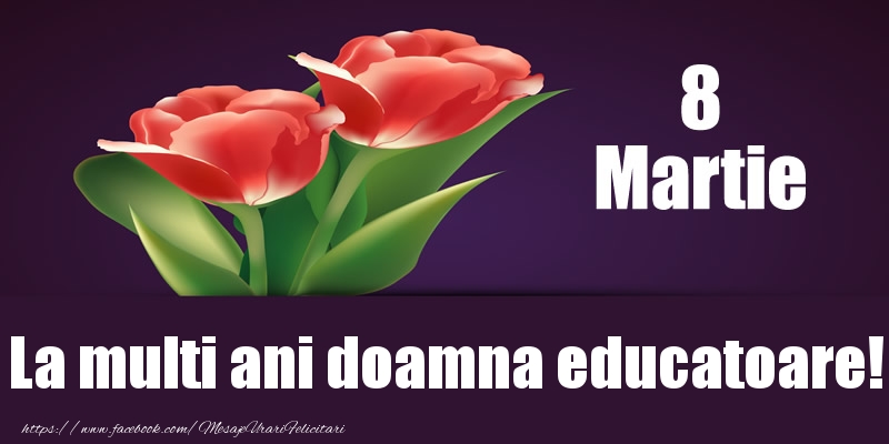 Felicitari de 8 Martie pentru Educatoare - 8 Martie La multi ani doamna educatoare!