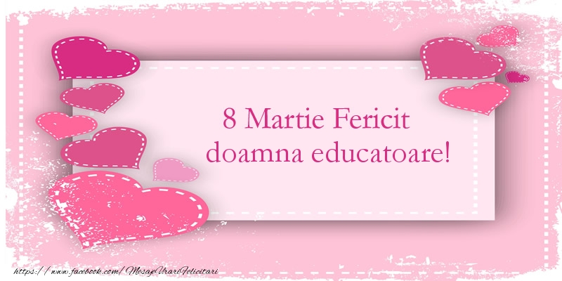 felicitare 8 martie pt educatoare 8 Martie Fericit doamna educatoare!