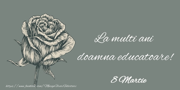 Felicitari de 8 Martie pentru Educatoare - La multi ani doamna educatoare! 8 Martie
