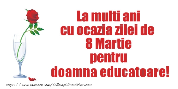 Felicitari de 8 Martie pentru Educatoare - La multi ani cu ocazia zilei de  8 Martie pentru doamna educatoare!