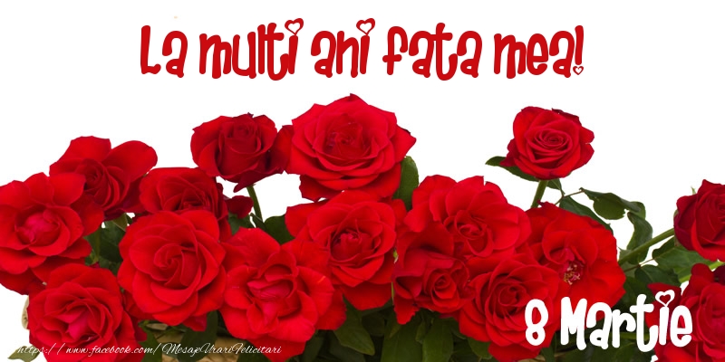 Felicitari de 8 Martie pentru Fata - La multi ani fata mea! 8 Martie