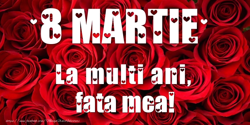 Felicitari de 8 Martie pentru Fata - 8 Martie La multi ani, fata mea!