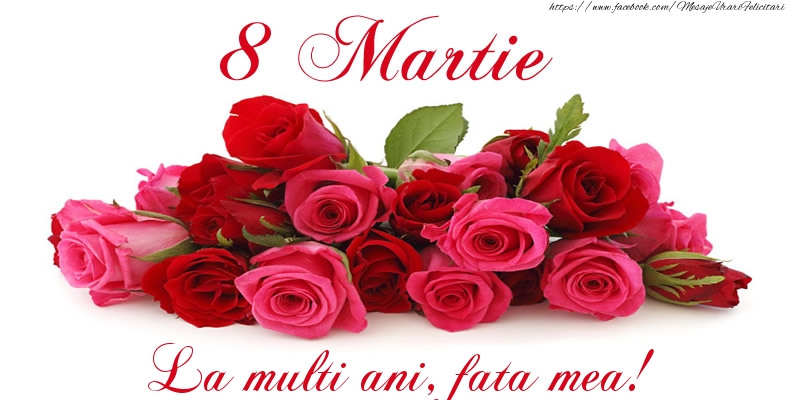 Felicitari de 8 Martie pentru Fata - Felicitare cu trandafiri de 8 Martie La multi ani, fata mea!