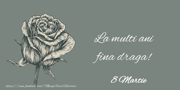 Felicitari de 8 Martie pentru Fina - La multi ani fina draga! 8 Martie