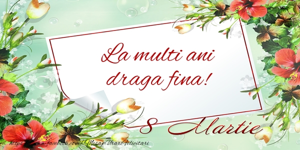 Felicitari de 8 Martie pentru Fina - La multi ani draga fina! de 8 Martie