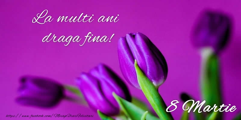 Felicitari de 8 Martie pentru Fina - La multi ani draga fina! 8 Martie