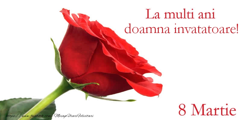 Felicitari de 8 Martie pentru Invatatoare - La multi ani doamna invatatoare! 8 Martie