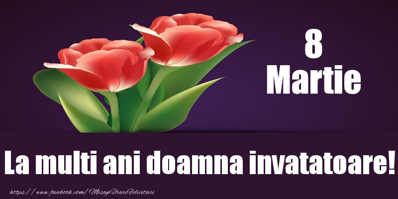 Felicitari de 8 Martie pentru Invatatoare - 8 Martie La multi ani doamna invatatoare!
