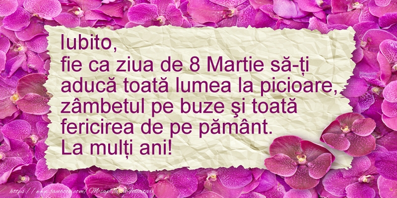 Felicitari de 8 Martie pentru Iubita - Iubito fie ca ziua de 8 Martie sa-ti  aduca ... La multi ani!