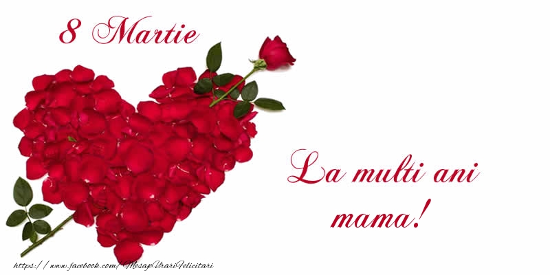 Felicitari de 8 Martie pentru Mama - 8 Martie La multi ani mama!