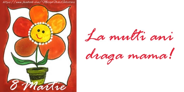 Felicitari de 8 Martie pentru Mama - La multi ani draga mama! 8 Martie