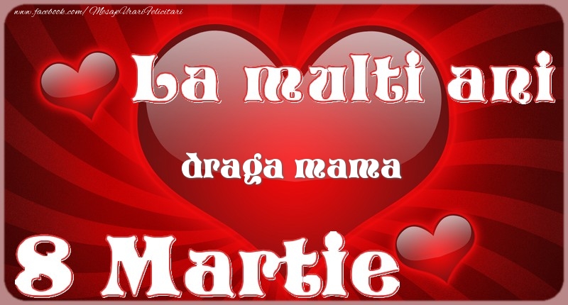 Felicitari de 8 Martie pentru Mama - La multi ani draga mama