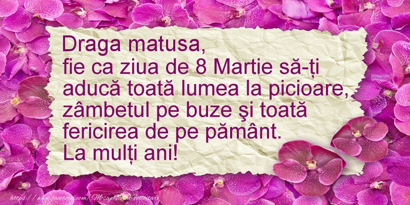 felicitare 8 martie mătușa mea Draga matusa fie ca ziua de 8 Martie sa-ti  aduca ... La multi ani!