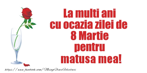 Felicitari de 8 Martie pentru Matusa - La multi ani cu ocazia zilei de  8 Martie pentru matusa mea!