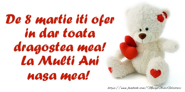 Felicitari de 8 Martie pentru Nasa - De 8 martie iti ofer in dar toata dragostea mea! La Multi Ani nasa mea!