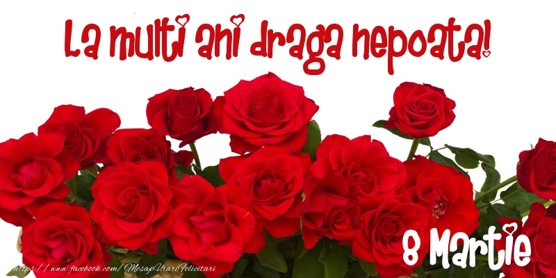Felicitari de 8 Martie pentru Nepoata - La multi ani draga nepoata! 8 Martie