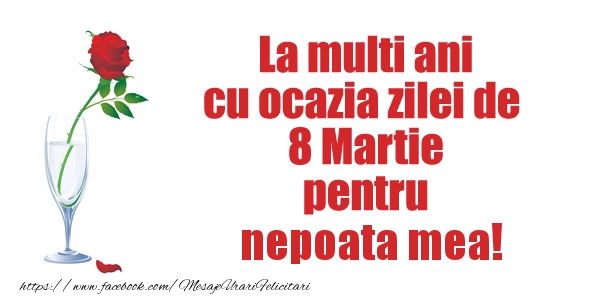 Felicitari de 8 Martie pentru Nepoata - La multi ani cu ocazia zilei de  8 Martie pentru nepoata mea!