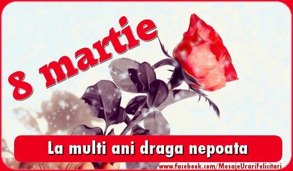 Felicitari de 8 Martie pentru Nepoata - La multi ani draga nepoata