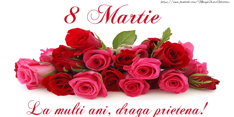 Felicitari de 8 Martie pentru Prietena - Felicitare cu trandafiri de 8 Martie La multi ani, draga prietena!