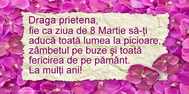 Felicitari de 8 Martie pentru Prietena - Draga prietena fie ca ziua de 8 Martie sa-ti  aduca ... La multi ani!