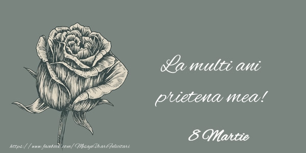 Felicitari de 8 Martie pentru Prietena - La multi ani prietena mea! 8 Martie