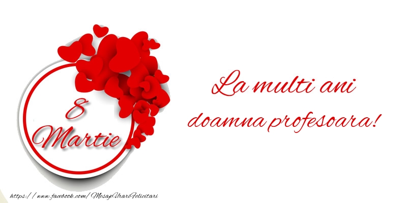 Felicitari de 8 Martie pentru Profesoara - 8 Martie La multi ani doamna profesoara!