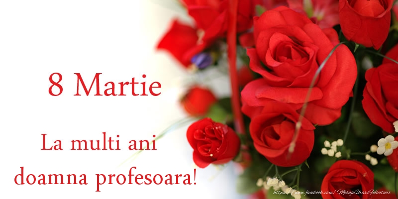 Felicitari de 8 Martie pentru Profesoara - 8 Martie La multi ani doamna profesoara!