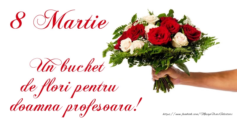 Felicitari de 8 Martie pentru Profesoara - 8 Martie Un buchet de flori pentru doamna profesoara!