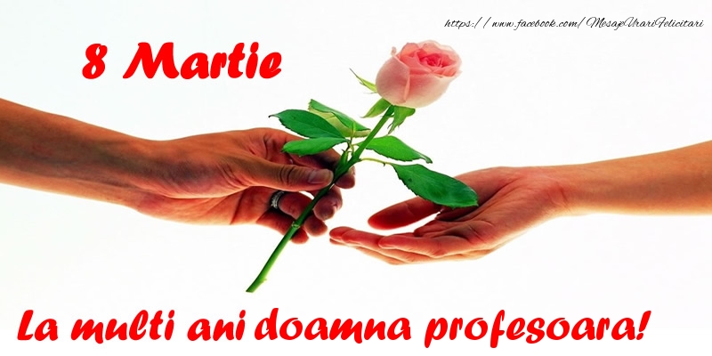 Felicitari de 8 Martie pentru Profesoara - 8 Martie La multi ani doamna profesoara!