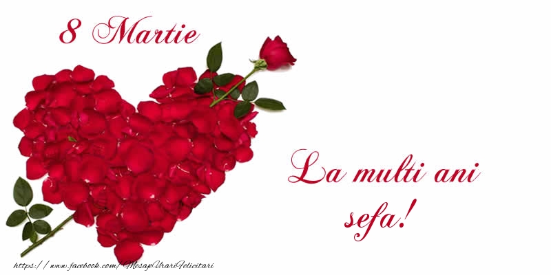 Felicitari de 8 Martie pentru Sefa - 8 Martie La multi ani sefa!