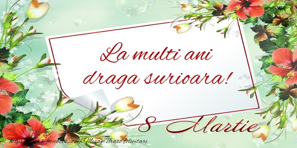 Felicitari de 8 Martie pentru Sora - La multi ani surioara! de 8 Martie